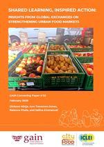 Cover of Convening Paper on Shared Learning, Inspired Action: Insights From Global Exchanges on Strengthening Urban Food Markets